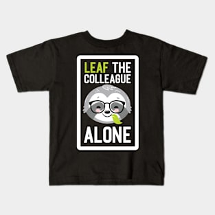 Funny Colleague Pun - Leaf me Alone - Gifts for Colleagues Kids T-Shirt